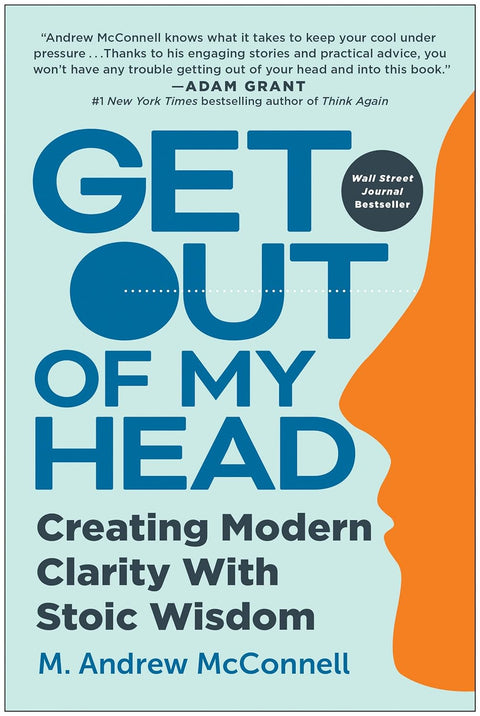 SIGNED COPY- Get Out of My Head: Creating Modern Clarity with Stoic Wisdom