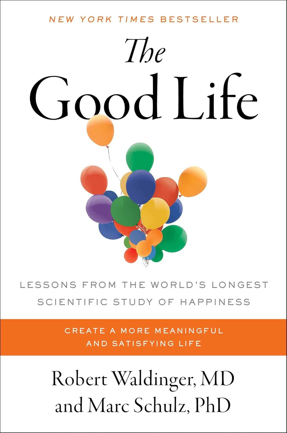 The Good Life: Lessons from the World'S Longest Scientific Study of Happiness