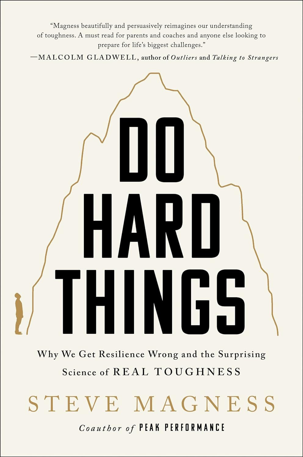 Do Hard Things: Why We Get Resilience Wrong and the Surprising Science of Real Toughness