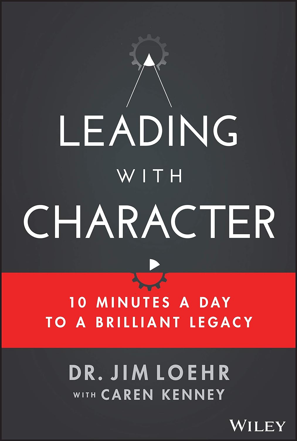 Leading with Character: 10 Minutes a Day to a Brilliant Legacy Set