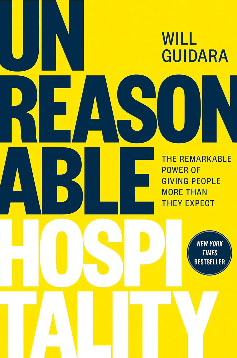 Unreasonable Hospitality: the Remarkable Power of Giving People More than They Expect